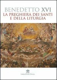 La preghiera dei santi e della liturgia - Benedetto XVI (Joseph Ratzinger) - copertina