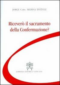 Riceverò il sacramento della confermazione? - Jorge Medina Estevez - copertina