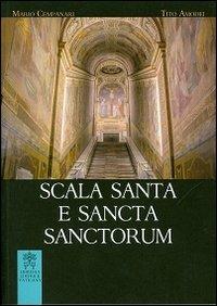 Scala Santa e Sancta Sanctorum. Storia, arte, culto del santuario - Mario Cempanari,Tito Amodei - copertina