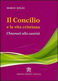 Il Concilio e la vita cristiana. Chiamati alla santità - Marco Doldi - copertina