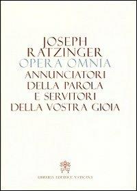 Opera omnia di Joseph Ratzinger. Vol. 12: Annunciatori della Parola e servitori della vostra gioia - Benedetto XVI (Joseph Ratzinger) - copertina