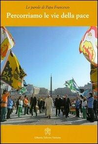 Percorriamo le vie della pace - Francesco (Jorge Mario Bergoglio) - copertina