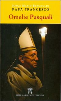 Omelie pasquali - Francesco (Jorge Mario Bergoglio) - copertina