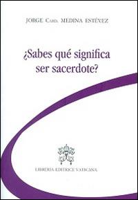 Sabes qué significa ser sacerdote? - Jorge Medina Estevez - copertina