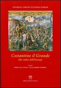 Costantino il Grande. Alle radici dell'Europa - copertina