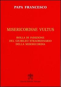 Misericordiae vultus. Bolla di indizione del Giubileo straordinario della misericordia - Francesco (Jorge Mario Bergoglio) - copertina