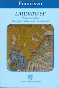 Laudato sì. Carta enciclica sobre el cuidado de la casa comun - Francesco (Jorge Mario Bergoglio) - copertina