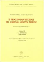 Il processo inquisitoriale del cardinal Giovanni Morone. Vol. 3: La sentenza e appendici.