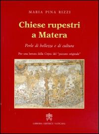 Chiese rupestri a Matera. Perle di bellezza e di cultura - Maria P. Rizzi - copertina