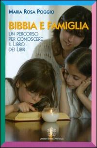 Bibbia e famiglia. Un percorso per conoscere il libro dei libri - M. Rosa Poggio - copertina