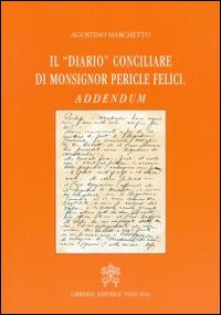 Il diario conciliare di monsignor Pericle Felici. Addendum - Agostino Marchetto - copertina