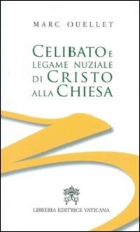Celibato e legame nuziale di Cristo alla Chiesa - Marc Ouellet - copertina