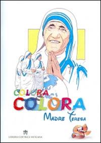 Colora Madre Teresa. Ediz. illustrata - copertina