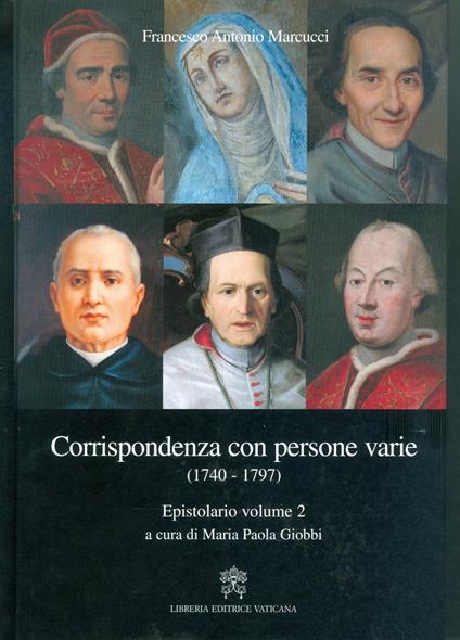 Epistolario. Corrispondenza con persone varie (1740-1797). Vol. 2 - Francesco Antonio Marcucci - copertina