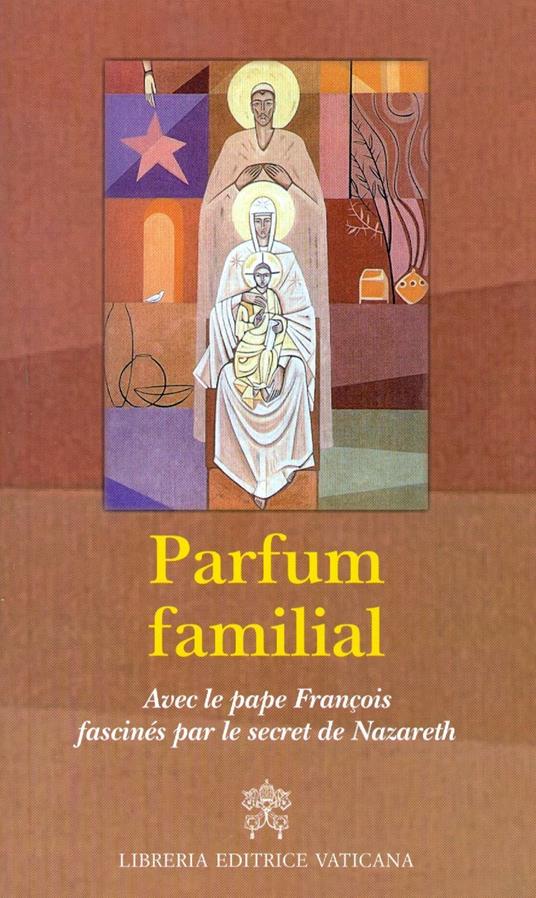 Parfum familial. Avec le pape François fascinés par le secret de Nazareth - copertina