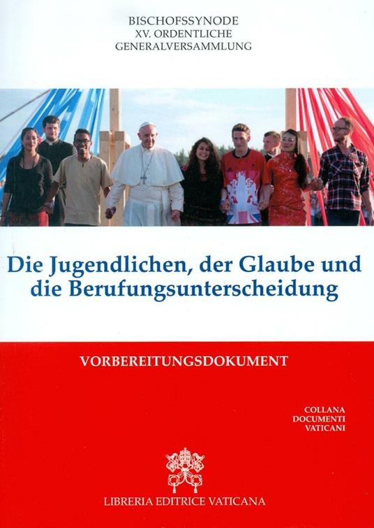 Die Jungendlichen, der Glaube und die Berufungsunterscheidung. Vorbereitungsdokument - copertina