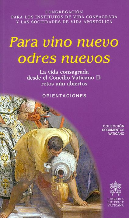 Para vino nuevos odres nuevos. La vida consagrada desde el Concilio Vaticano II: retos aun abiertos. Orientaciones - copertina