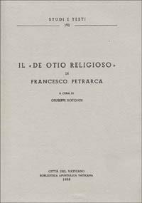 Il «De otio religioso» di Francesco Petrarca - Giuseppe Rotondi - copertina