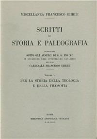 Miscellanea Francesco Ehrle. Scritti di storia e paleografia. Vol. 1: Per la storia della teologia e della filosofia. - copertina