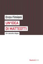 Un' idea di Matteotti. Un secolo dopo