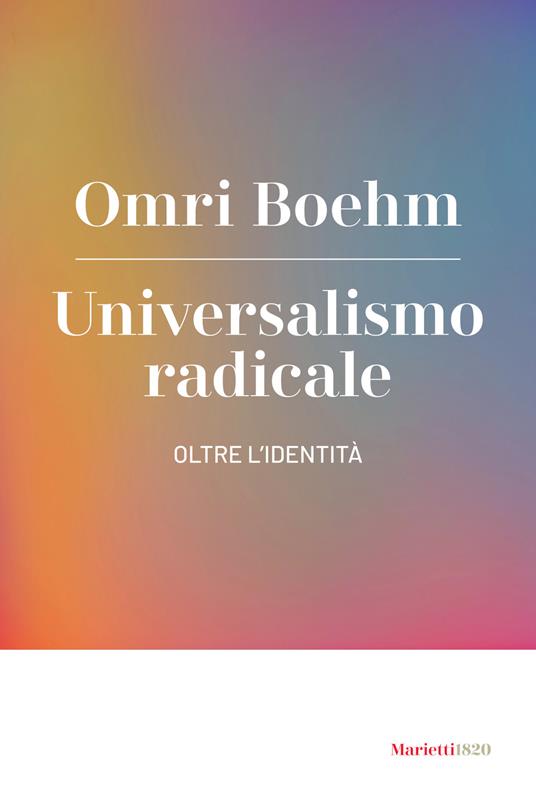 Universalismo radicale. Oltre l'identità - Omri Boehm - copertina