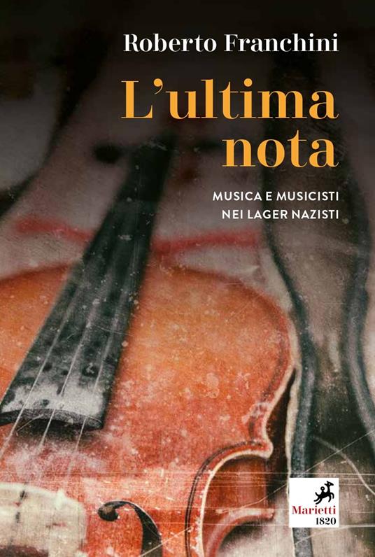 L' ultima nota. Musica e musicisti nei lager nazisti - Roberto Franchini - copertina