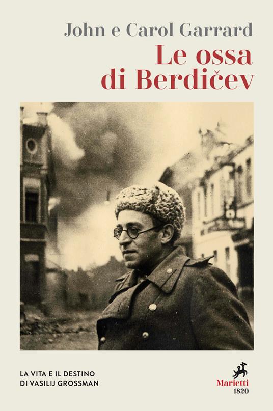 Le ossa di Berdicev. La vita e il destino di Vasilij Grossman. Nuova ediz. - John Garrard,Carol Garrard - copertina