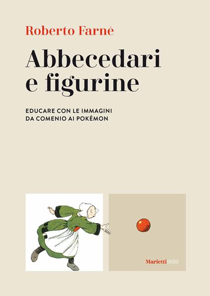 Abbecedari e figurine. Educare con le immagini da Comenio ai Pokémon - Roberto Farné - copertina