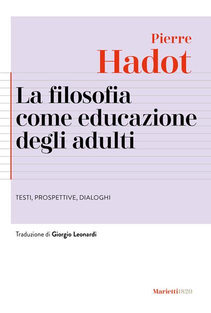 La filosofia come educazione degli adulti. Testi, prospettive, dialoghi - Pierre Hadot - copertina