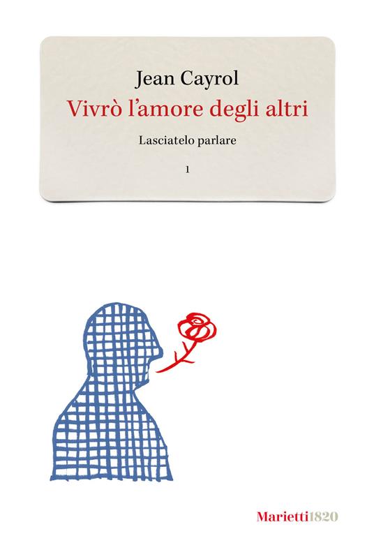 Vivrò l'amore degli altri. Lasciatelo parlare. Vol. 1 - Jean Cayrol - copertina
