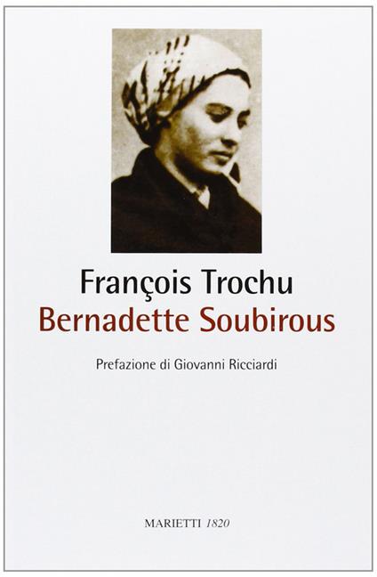Bernadette Soubirous - François Trochu - copertina