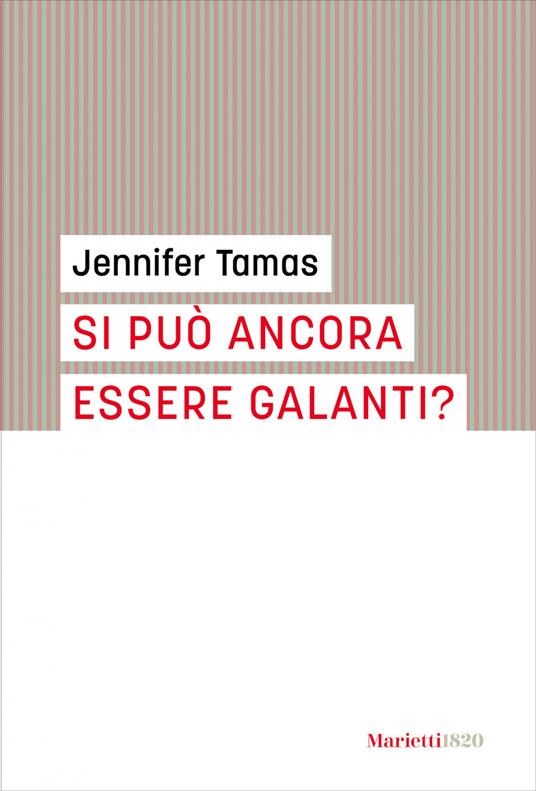 Si può ancora essere galanti? - Jennifer Tamas - ebook