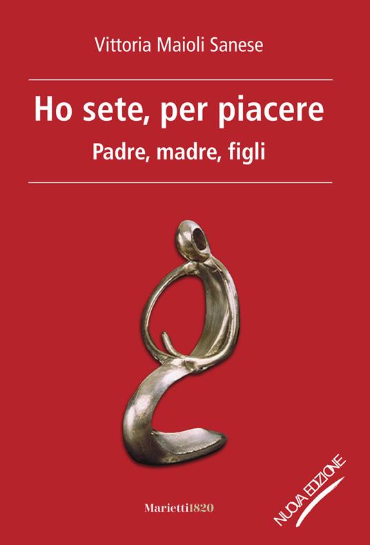 Ho sete, per piacere. Padre, madre, figli. Nuova ediz. - Vittoria Maioli Sanese - copertina