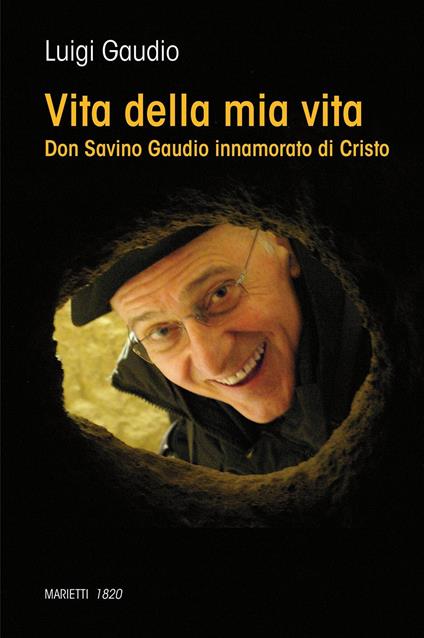 Vita della mia vita. Don Savino Gaudio innamorato di Cristo - Luigi Gaudio - copertina