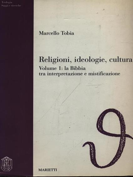 Religioni, ideologie, cultura. Vol. 1: La Bibbia tra interpretazione e mistificazione - Marcello Tobia - copertina