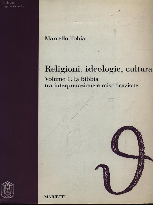 Religioni, ideologie, cultura. Vol. 1: La Bibbia tra interpretazione e mistificazione