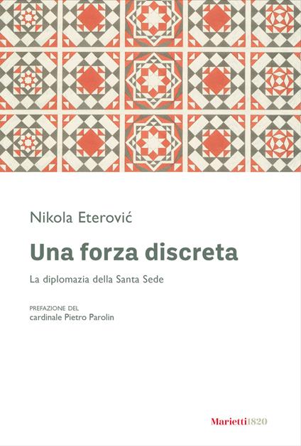 Una forza discreta. La diplomazia della Santa Sede - Nikola Eterovic - copertina