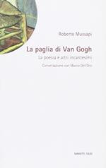 La paglia di Van Gogh. La poesia e altri incantesimi