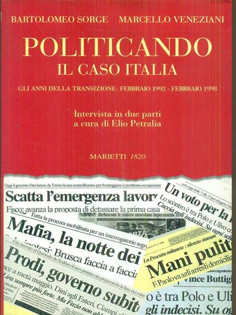 Politicando. Il caso Italia. Gli anni della transizione: febbraio 1992-febbraio 1998 - Bartolomeo Sorge,Marcello Veneziani - copertina