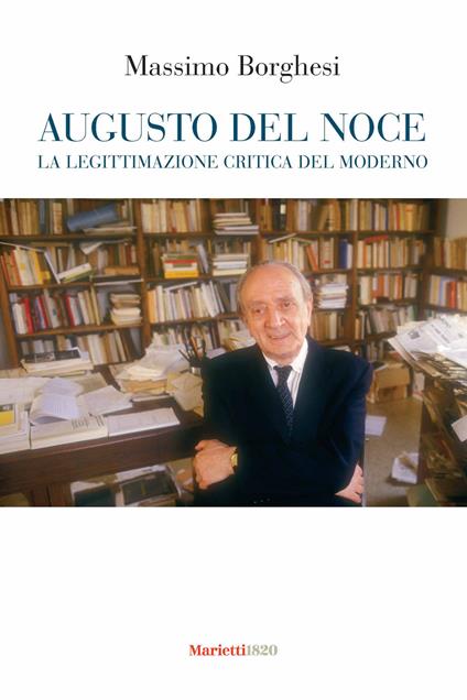 Augusto Del Noce. La legittimazione critica del moderno - Massimo Borghesi - copertina