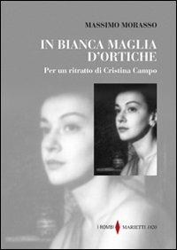 In bianca maglia d'ortiche. Per un ritratto di Cristina Campo - Massimo Morasso - copertina
