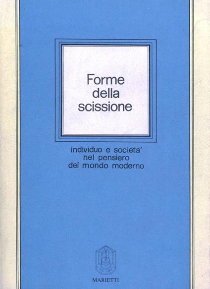 Forme della scissione. Individuo e società nel pensiero del mondo moderno - copertina
