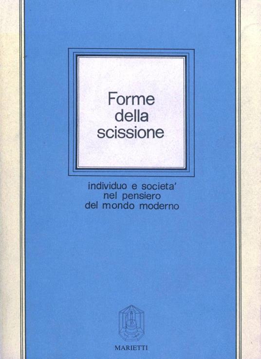 Forme della scissione. Individuo e società nel pensiero del mondo moderno - copertina