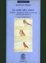 Le sette idee slave. Origine e significato delle rivoluzioni nell'Europa dell'Est