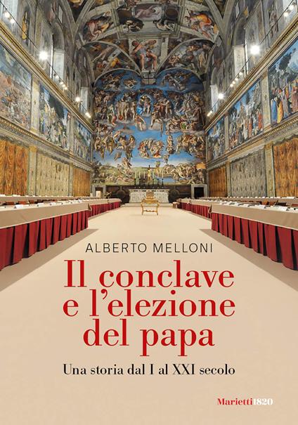 Il Conclave e l'elezione del papa. Una storia dal I al XXI secolo - Alberto Melloni - ebook
