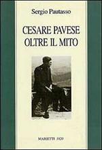 Cesare Pavese oltre il mito. Il mestiere di scrivere come mestiere di vivere