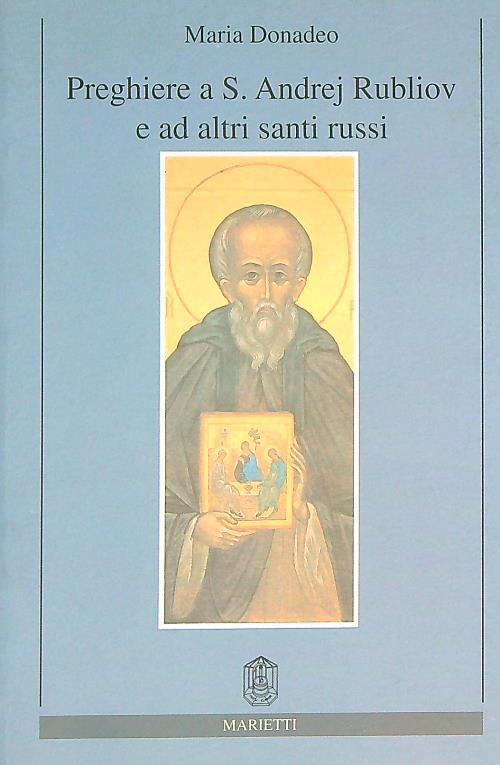 Preghiere a S. Andrej Rubliov e ad altri santi russi. Canonizzati dal Patriarcato di Mosca dal 1977 al 1993