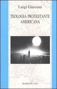 Teologia protestante americana - Luigi Giussani - copertina