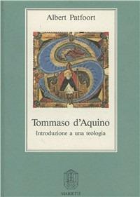 Tommaso d'Aquino. Introduzione a una teologia - Albert Patfoort - copertina