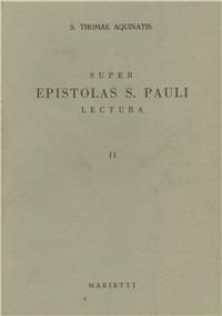 Super epistolas S. Pauli lectura. Vol. 2: Epistolae ad Ephesios - d'Aquino (san) Tommaso - copertina